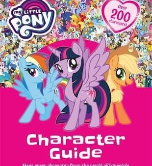 Little Pony My: My Little Pony: My Little Pony Character Guide [2018] hardback Supply