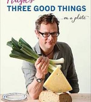 Hugh F Whittingstall: Hugh s Three Good Things [2012] hardback Fashion